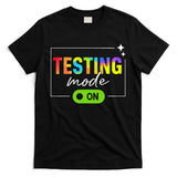 Funny Testing Mode On Motivational Test Day For Teacher T-Shirt