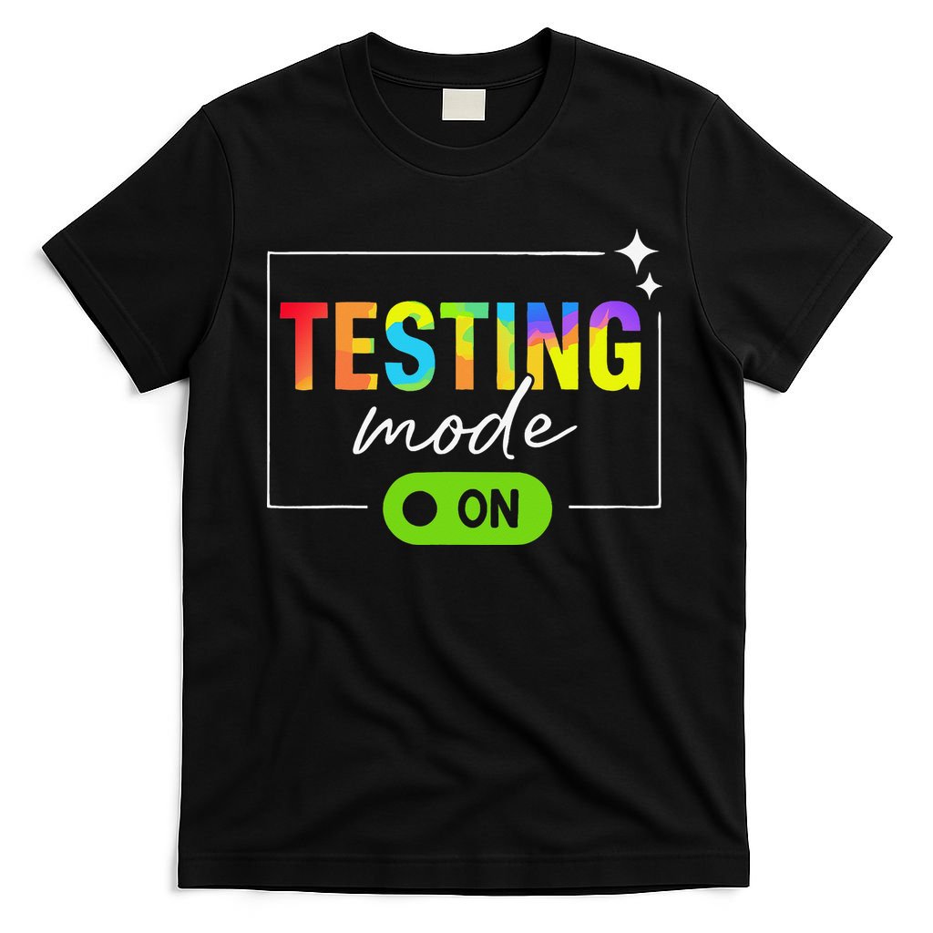 Funny Testing Mode On Motivational Test Day For Teacher T-Shirt