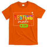 Funny Testing Mode On Motivational Test Day For Teacher T-Shirt