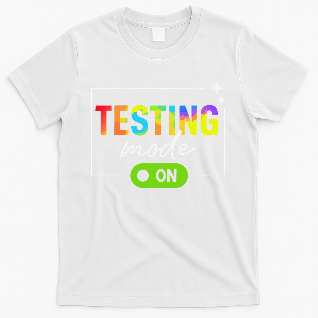 Funny Testing Mode On Motivational Test Day For Teacher T-Shirt