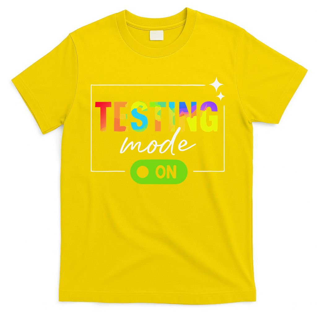 Funny Testing Mode On Motivational Test Day For Teacher T-Shirt