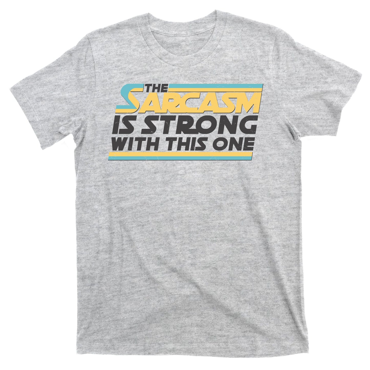 Funny The Sarcasm Is Strong With This One T-Shirt