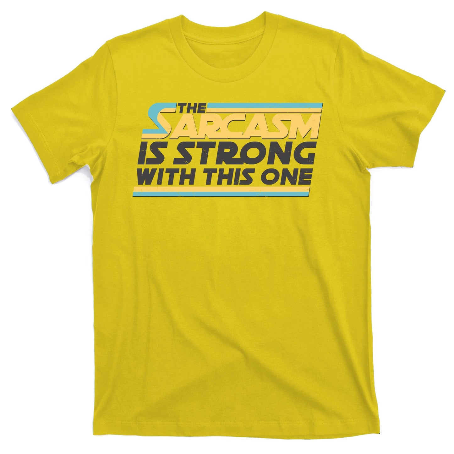 Funny The Sarcasm Is Strong With This One T-Shirt