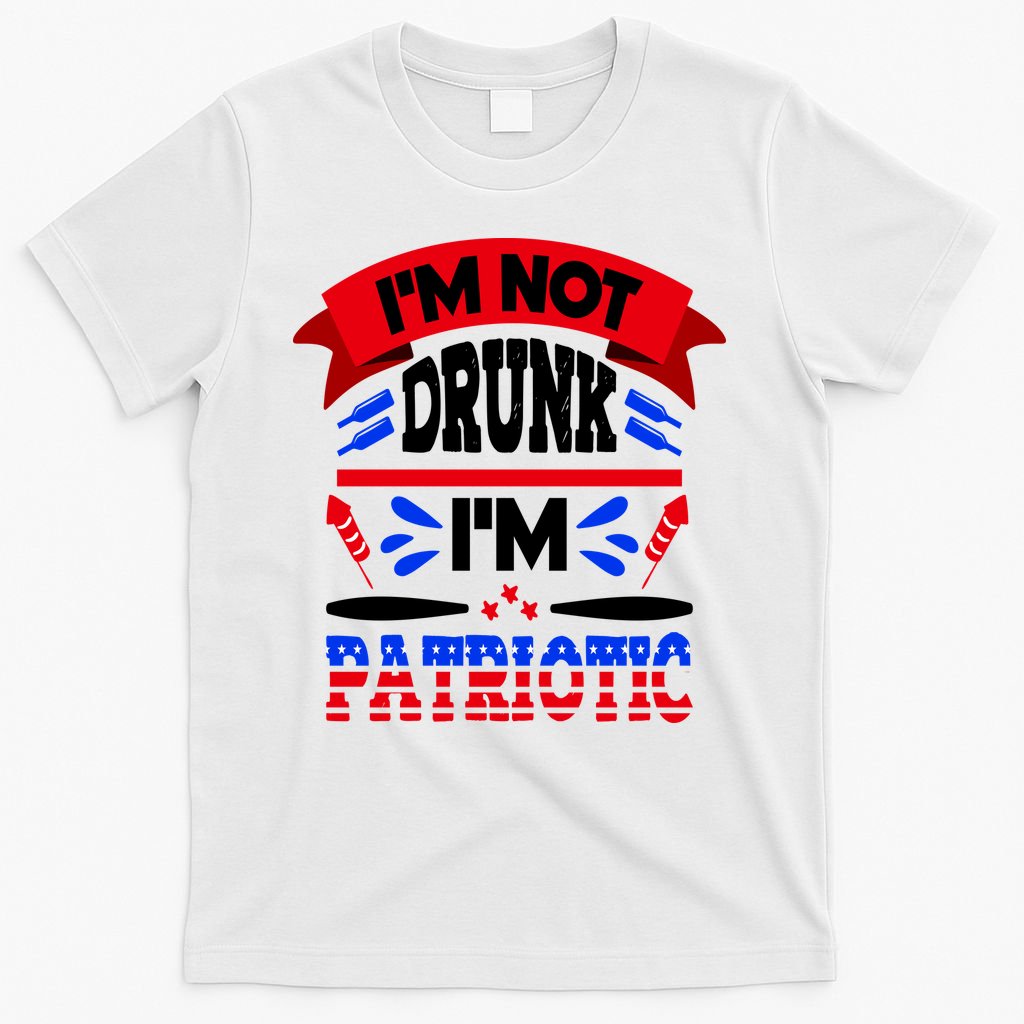 Funny 4th of July Not Drunk Patriotic T-Shirt