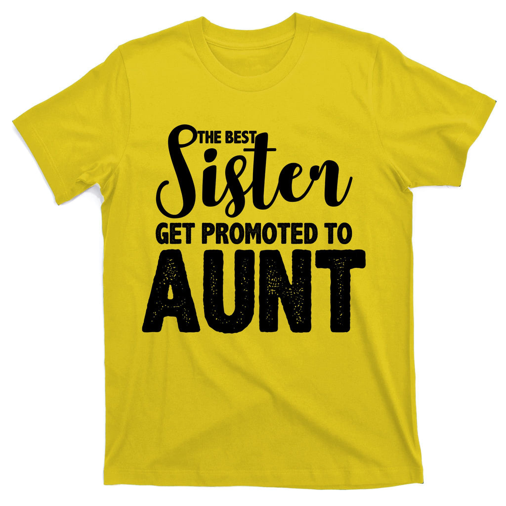 Funny Best Sister Get Promoted To Aunt T-Shirt