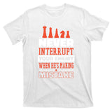 Funny Chess Quote T-Shirt