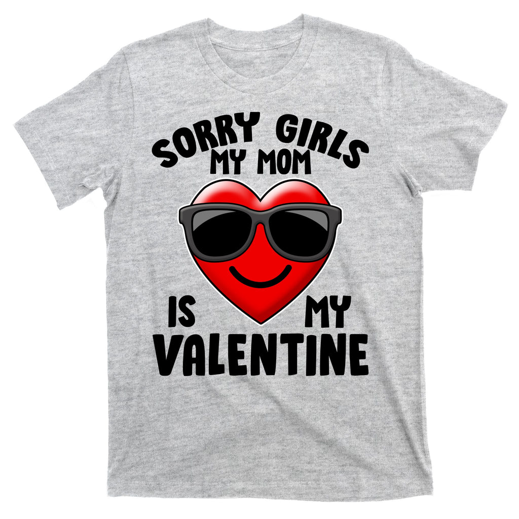 Funny Cute Sorry Girls My Mom is My Valentine T-Shirt