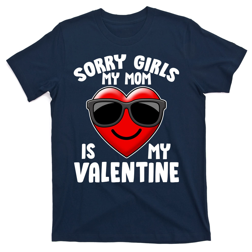 Funny Cute Sorry Girls My Mom is My Valentine T-Shirt