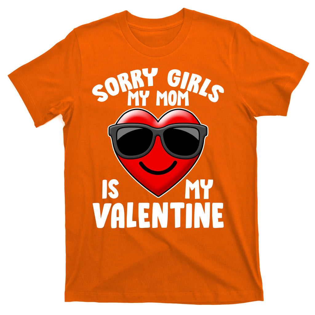 Funny Cute Sorry Girls My Mom is My Valentine T-Shirt