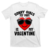 Funny Cute Sorry Girls My Mom is My Valentine T-Shirt