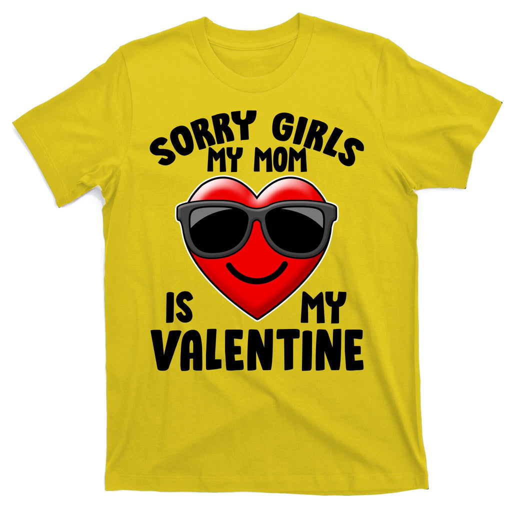 Funny Cute Sorry Girls My Mom is My Valentine T-Shirt