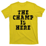 Funny Fantasy Football The Champ Is Here T-Shirt