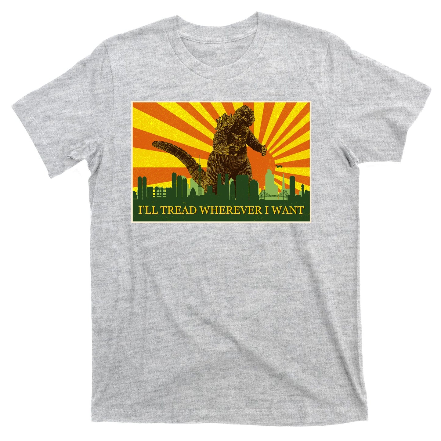 Funny Godzilla I'll Tread Wherever I Want Meme T-Shirt