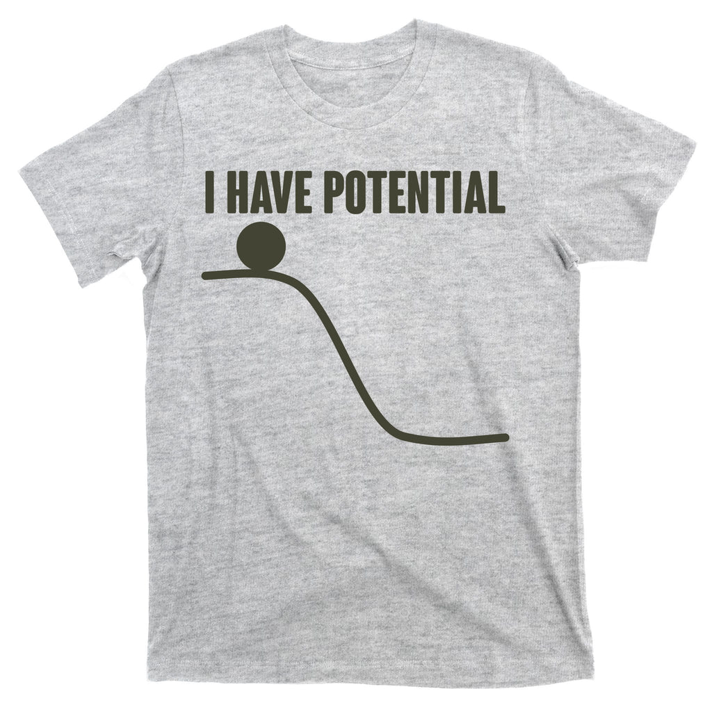 Funny I Have Potential Science  T-Shirt