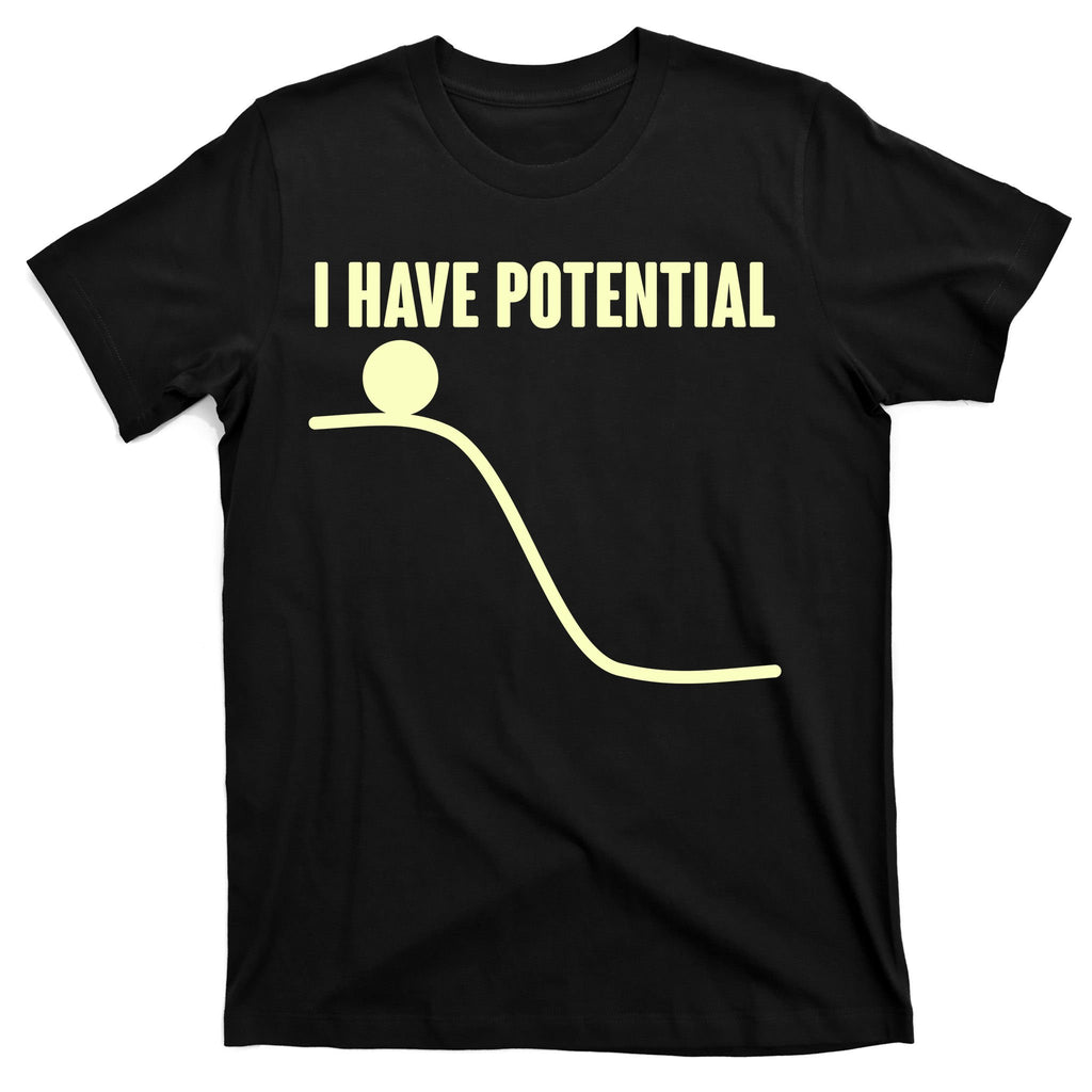 Funny I Have Potential Science  T-Shirt