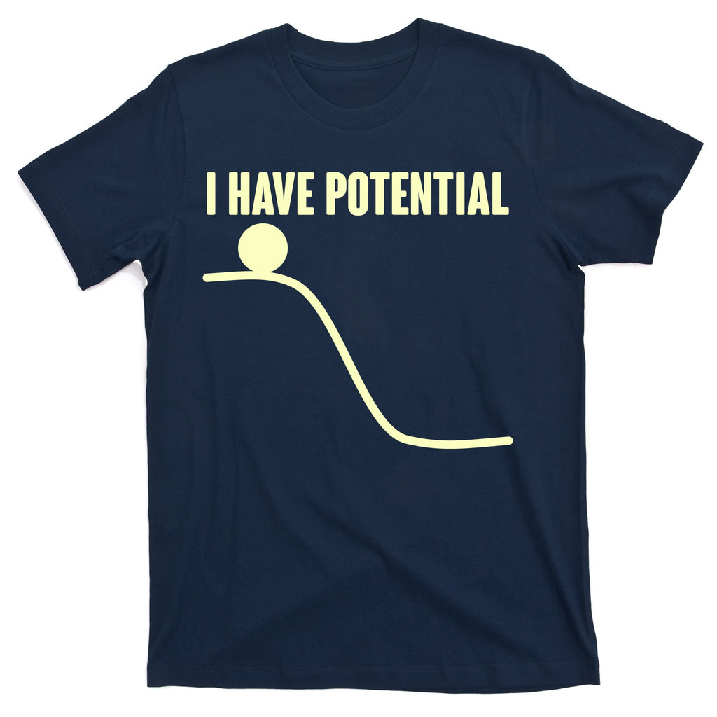 Funny I Have Potential Science  T-Shirt