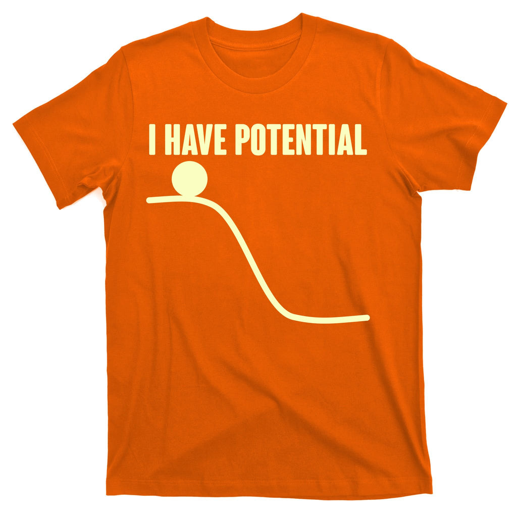 Funny I Have Potential Science  T-Shirt