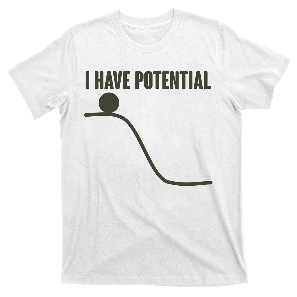 Funny I Have Potential Science  T-Shirt
