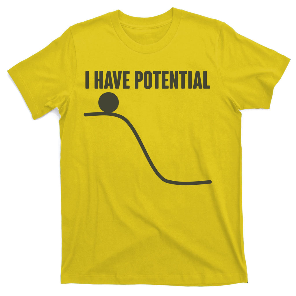 Funny I Have Potential Science  T-Shirt