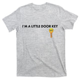 Funny I'm A Little Door Key T-Shirt