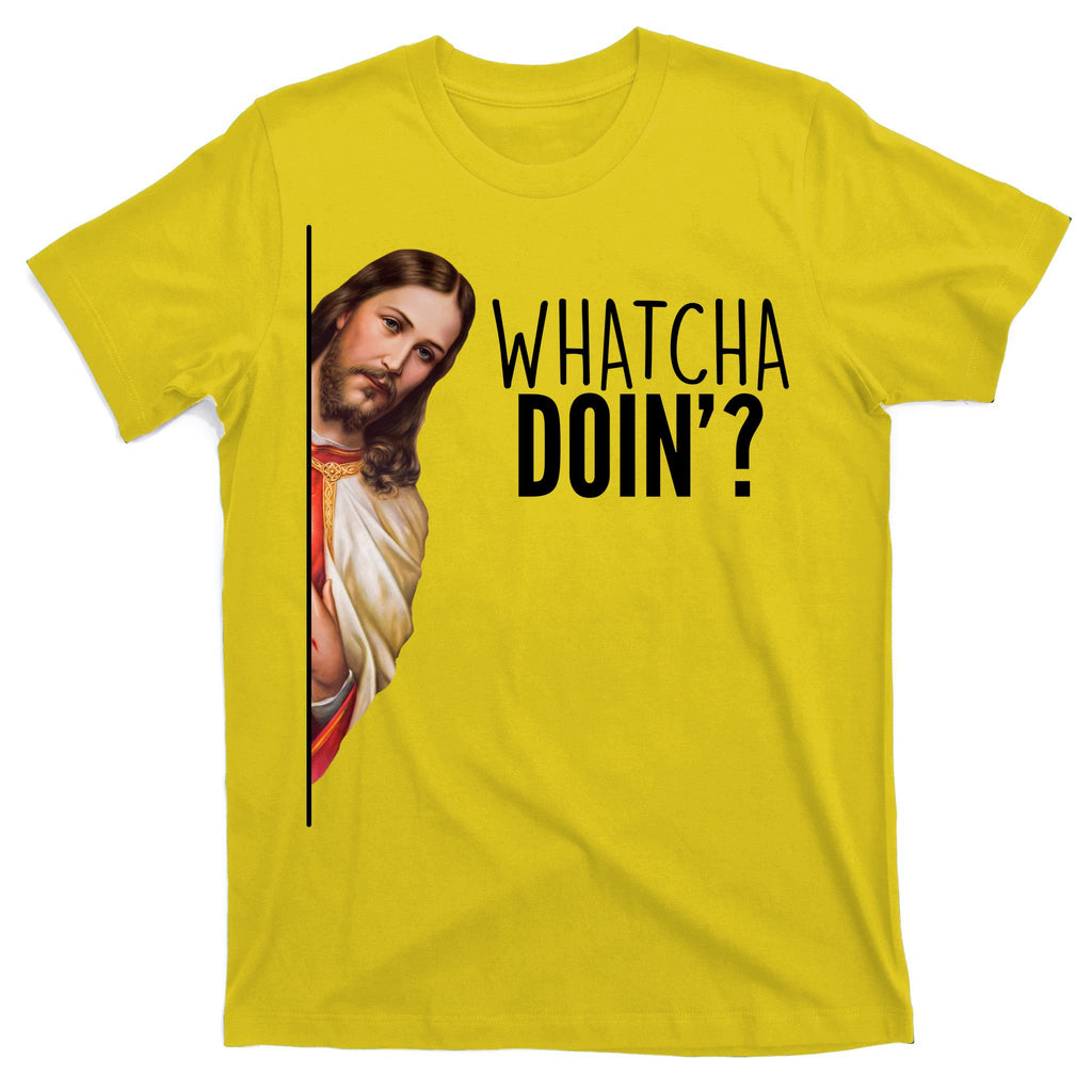 Funny Jesus Whatcha Doin' T-Shirt