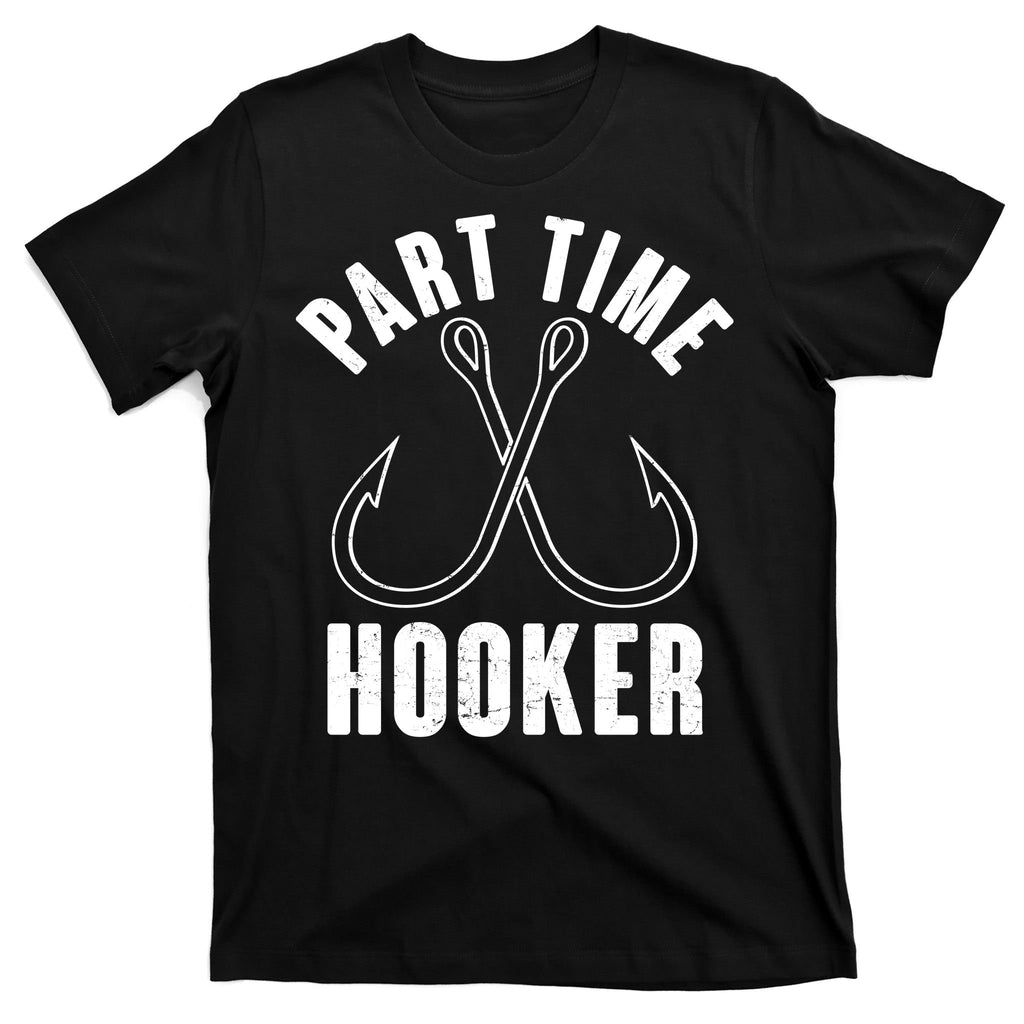 Funny Part Time Hooker Fishing Fan T-Shirt