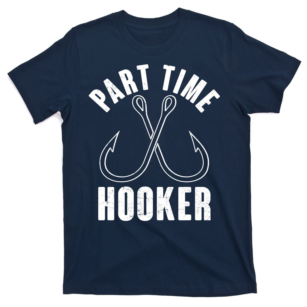 Funny Part Time Hooker Fishing Fan T-Shirt