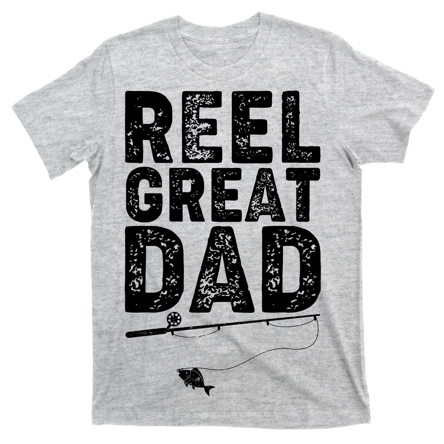 Funny Reel Great Dad Fishing T-Shirt