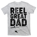 Funny Reel Great Dad Fishing T-Shirt