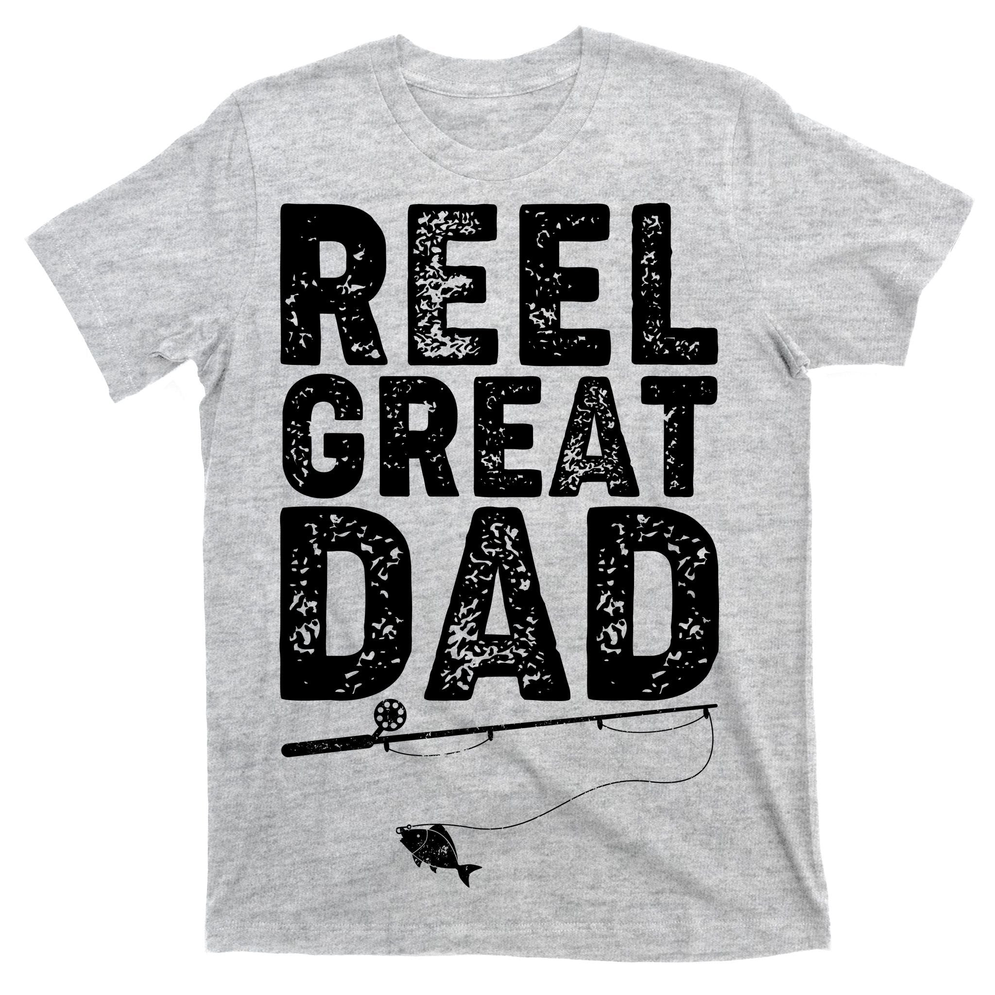 Funny Reel Great Dad Fishing T-Shirt