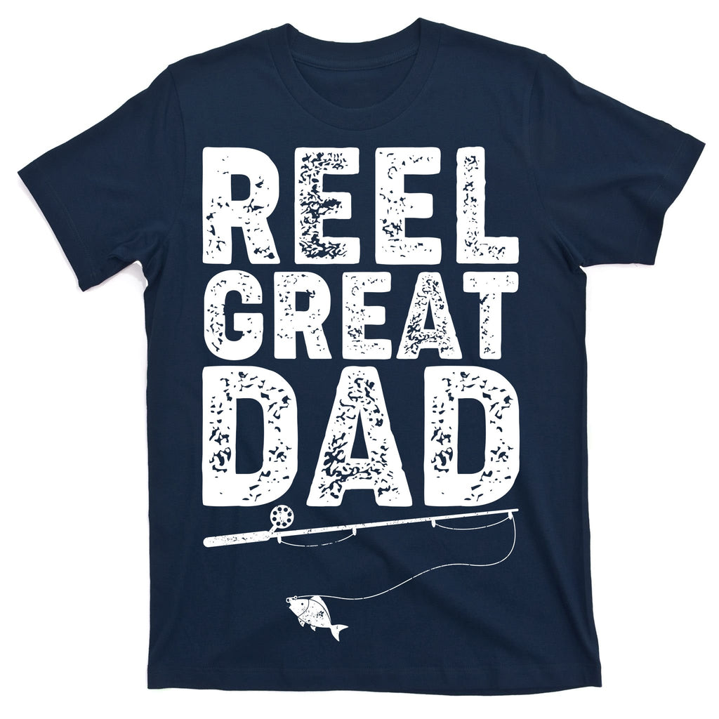 Funny Reel Great Dad Fishing T-Shirt