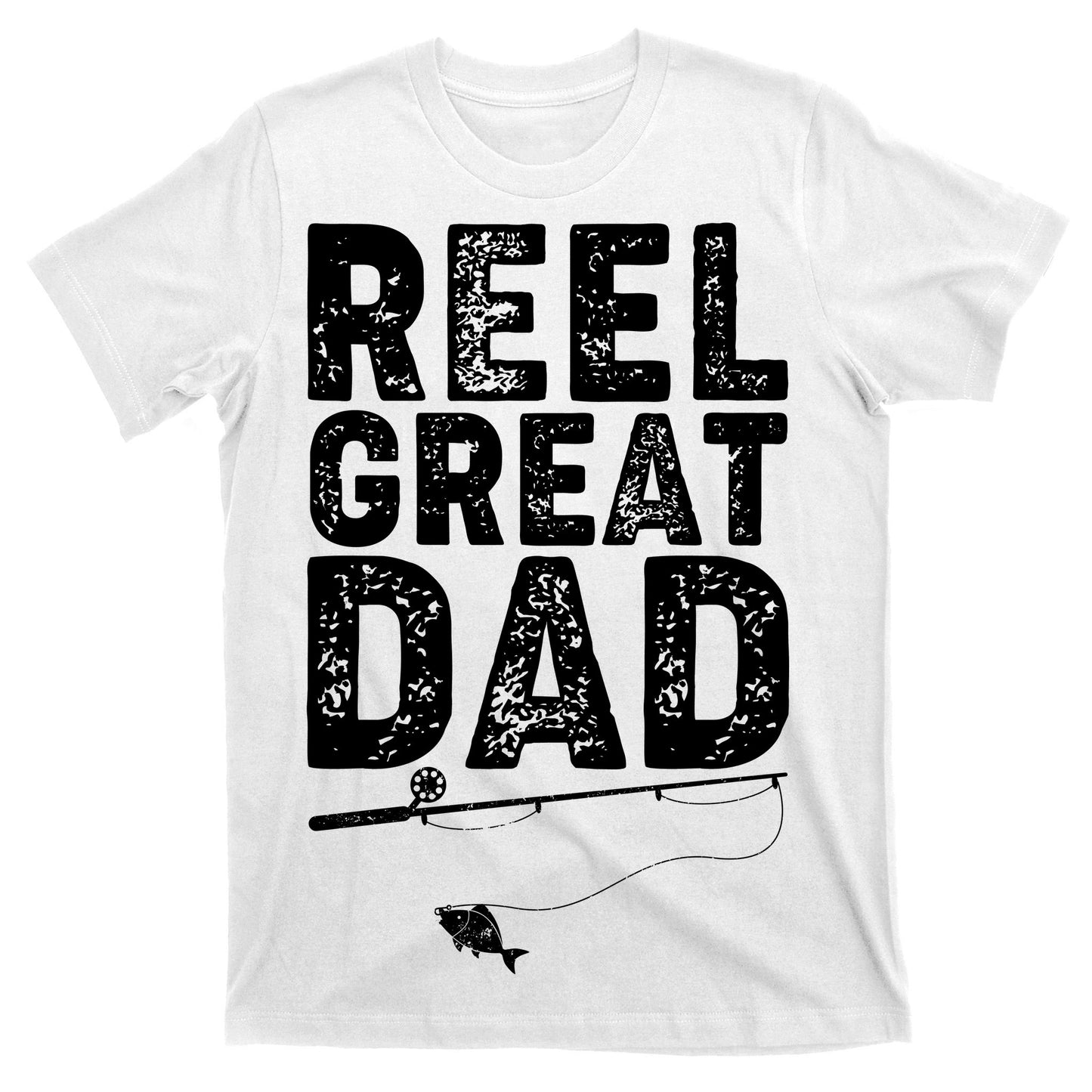 Funny Reel Great Dad Fishing T-Shirt