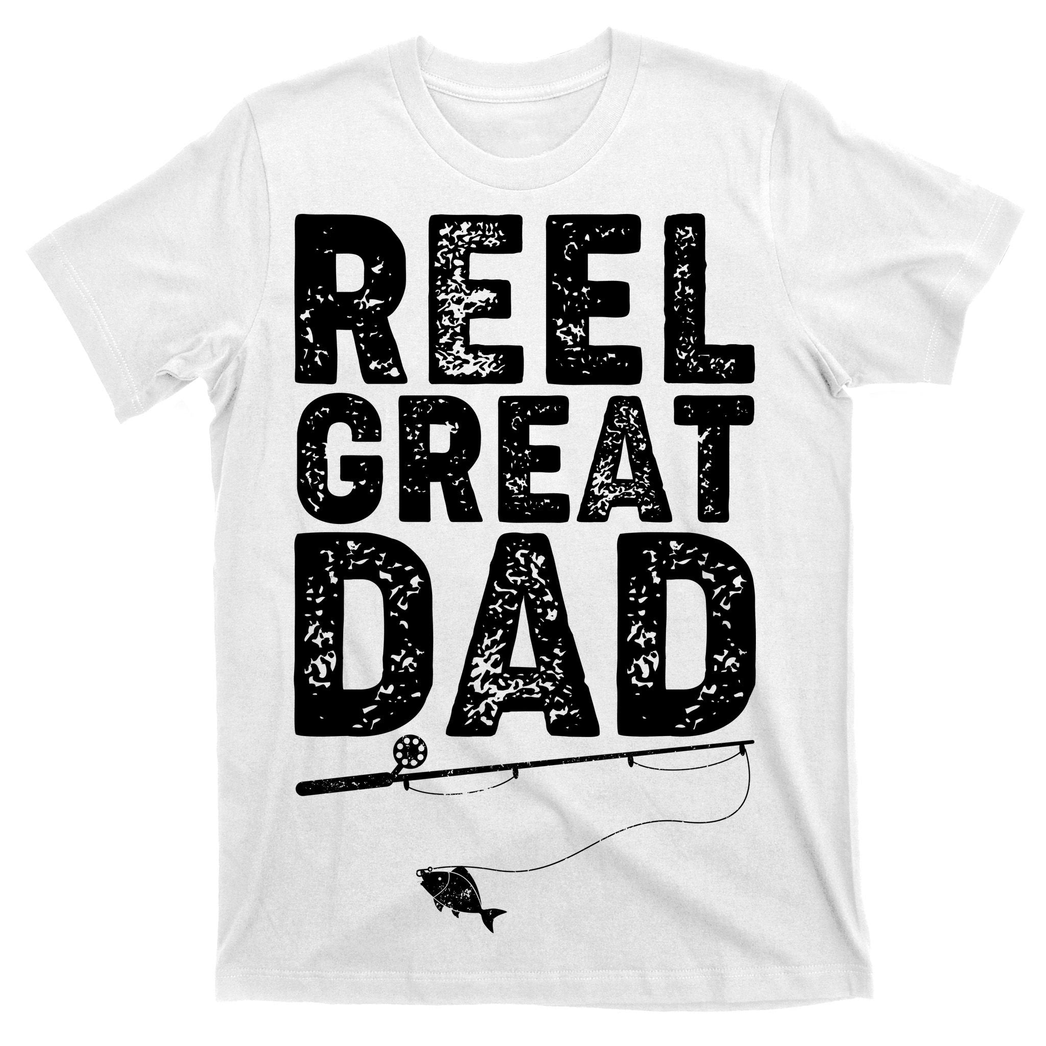 Funny Reel Great Dad Fishing T-Shirt