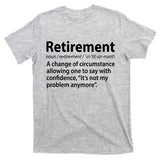 Funny Retirement Definition  T-Shirt