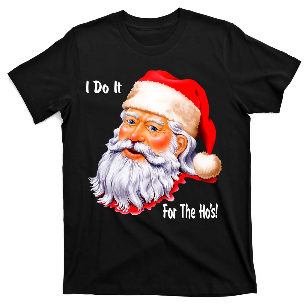 Funny Santa Claus I Do It For The HO'S Christmas T-Shirt