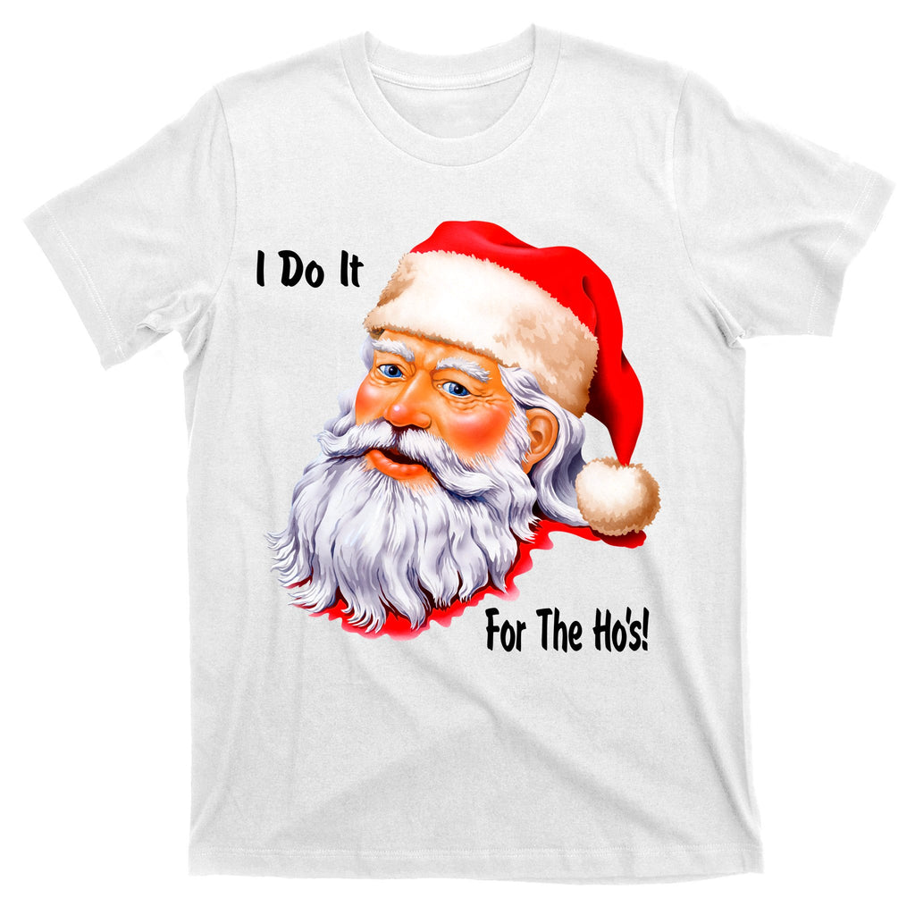 Funny Santa Claus I Do It For The HO'S Christmas T-Shirt