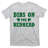 Funny St. Patrick's Day - Dibs On The Redhead T-Shirt
