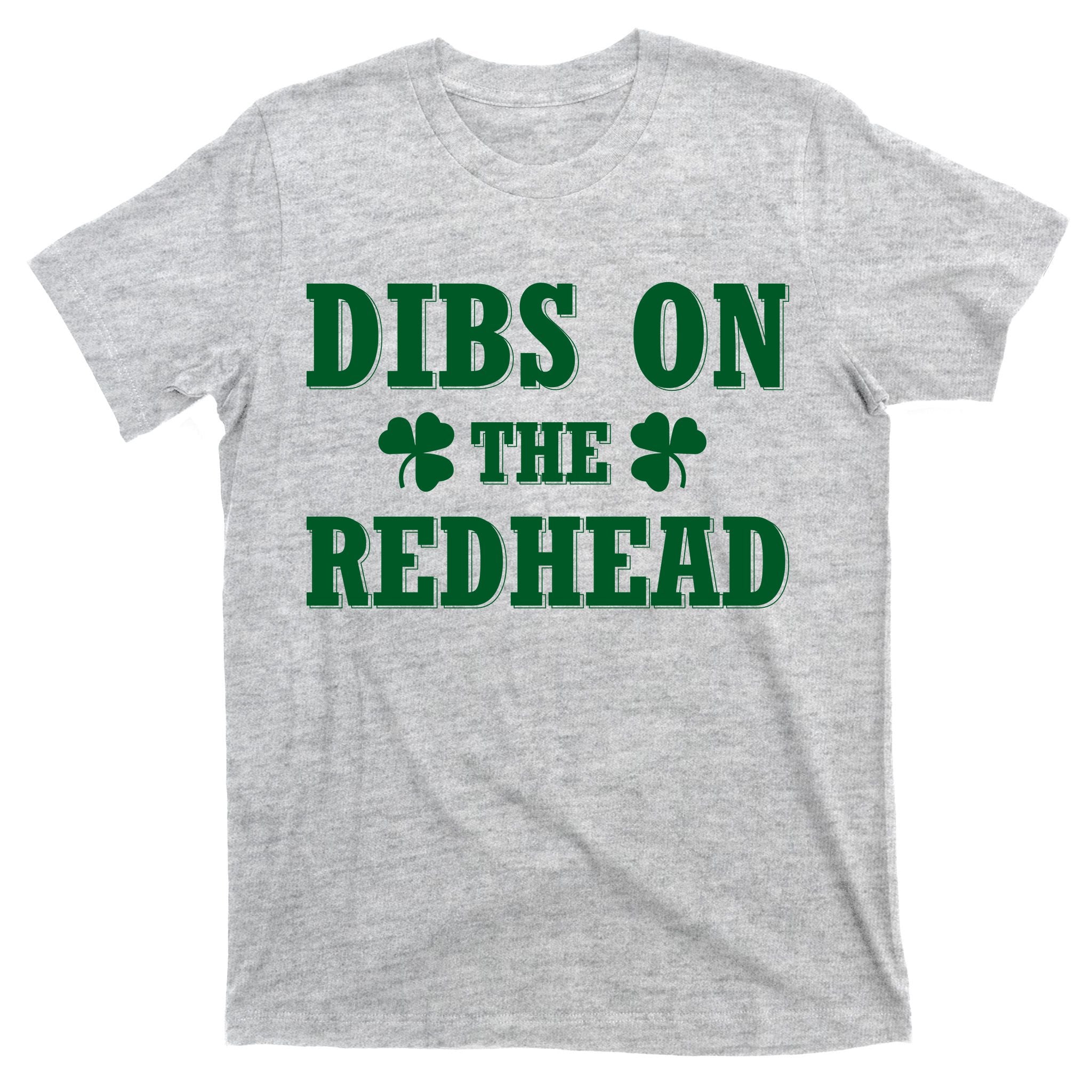 Funny St. Patrick's Day - Dibs On The Redhead T-Shirt