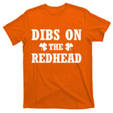Funny St. Patrick's Day - Dibs On The Redhead T-Shirt