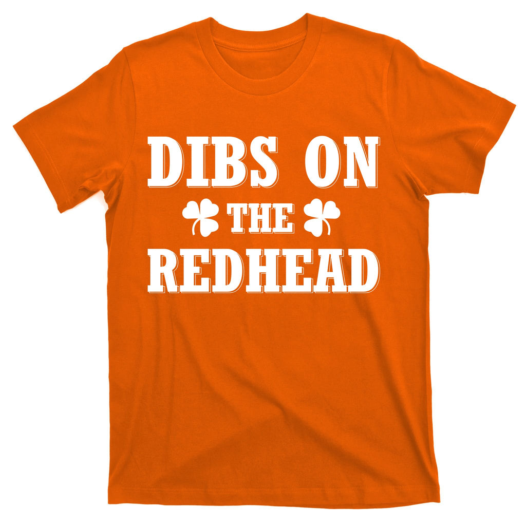 Funny St. Patrick's Day - Dibs On The Redhead T-Shirt