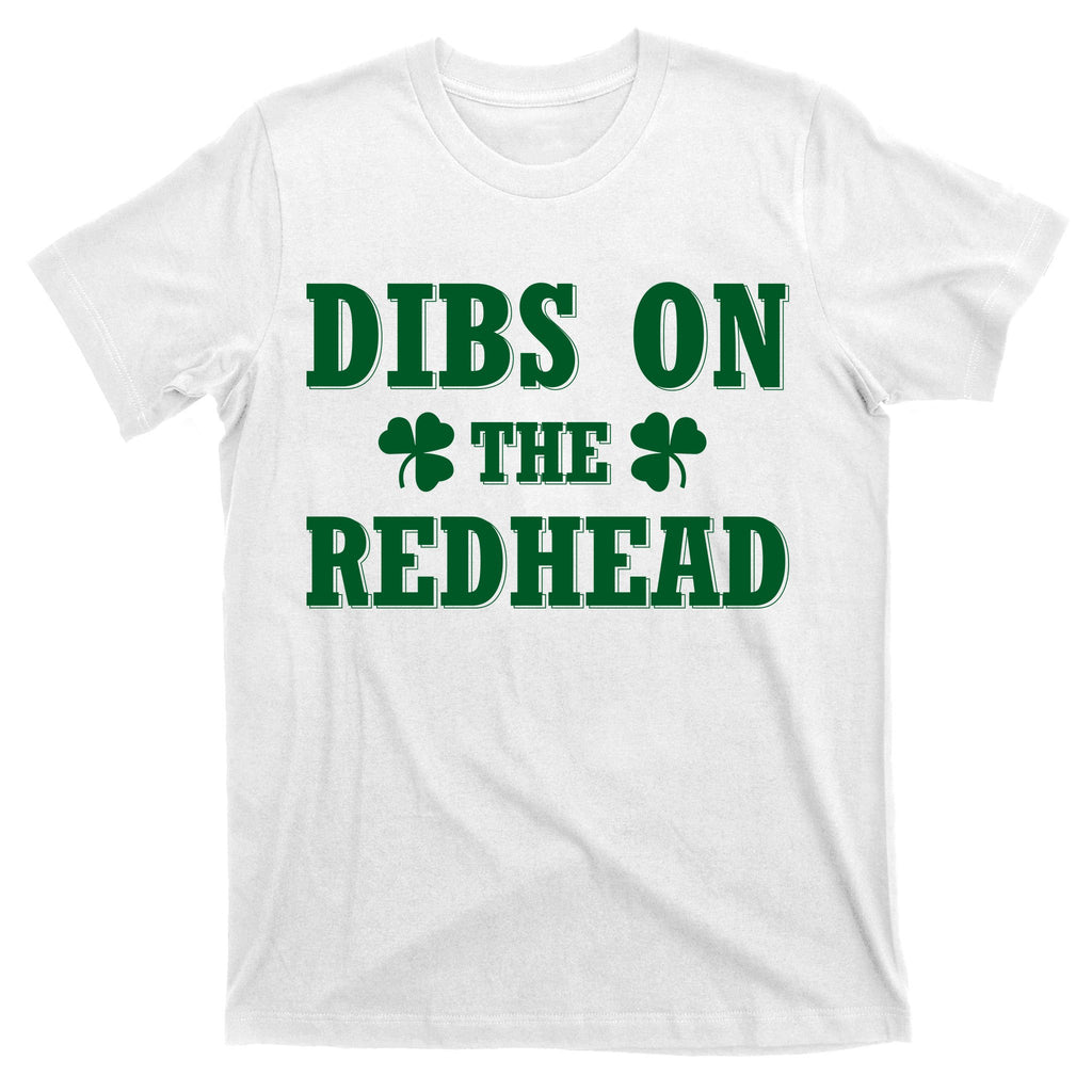 Funny St. Patrick's Day - Dibs On The Redhead T-Shirt
