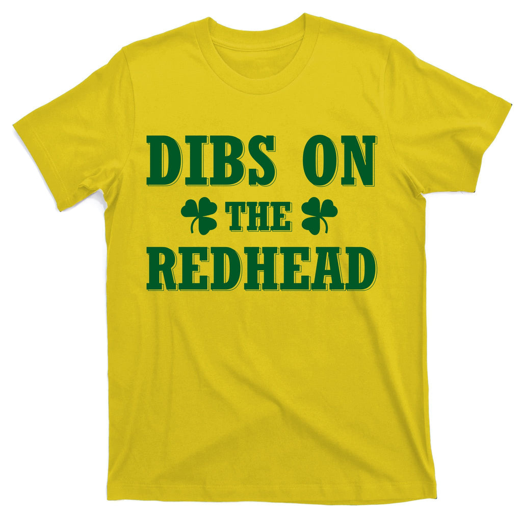 Funny St. Patrick's Day - Dibs On The Redhead T-Shirt