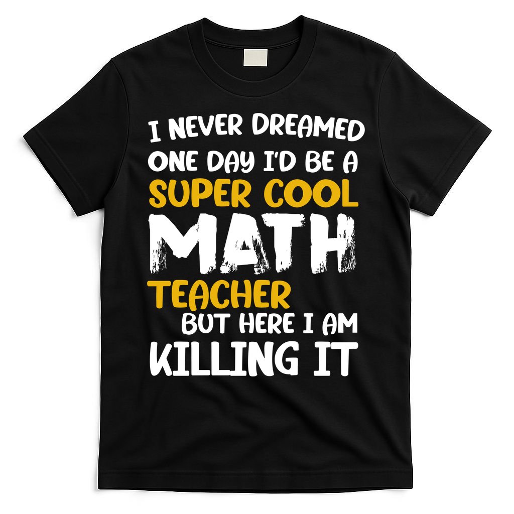 Funny Super Cool Math Teacher T-Shirt