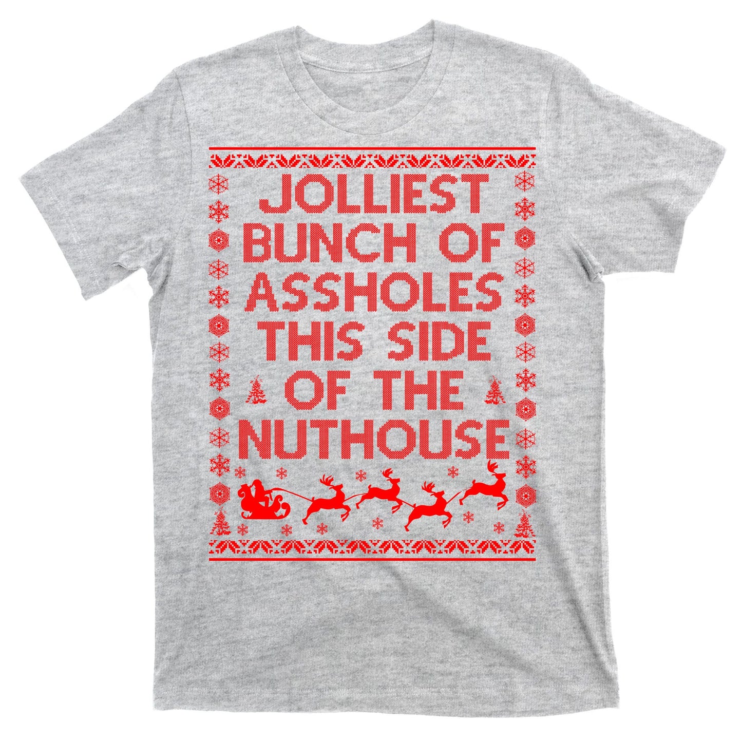 Funny Ugly Christmas Sweater Jolliest Bunch of Asshole Nuthouse T-Shirt