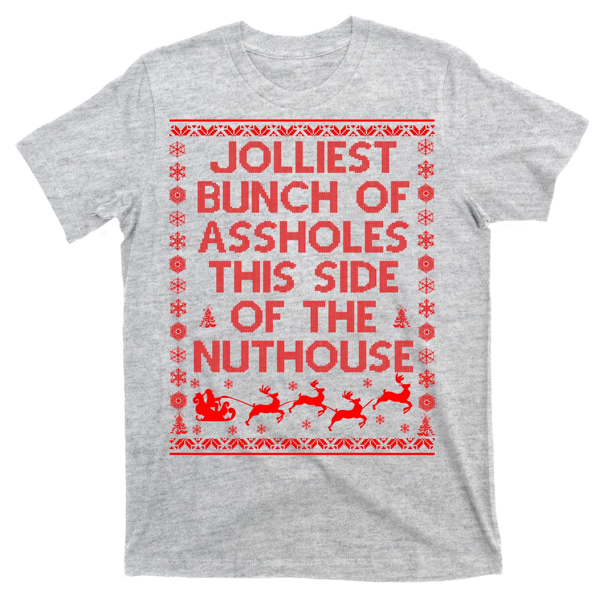 Funny Ugly Christmas Sweater Jolliest Bunch of Asshole Nuthouse T-Shirt
