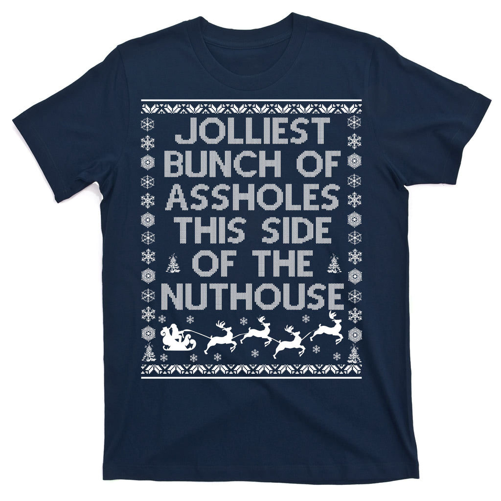 Funny Ugly Christmas Sweater Jolliest Bunch of Asshole Nuthouse T-Shirt