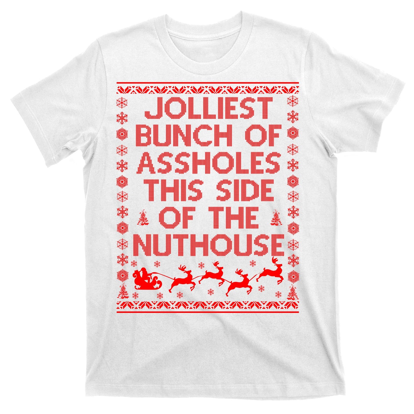 Funny Ugly Christmas Sweater Jolliest Bunch of Asshole Nuthouse T-Shirt