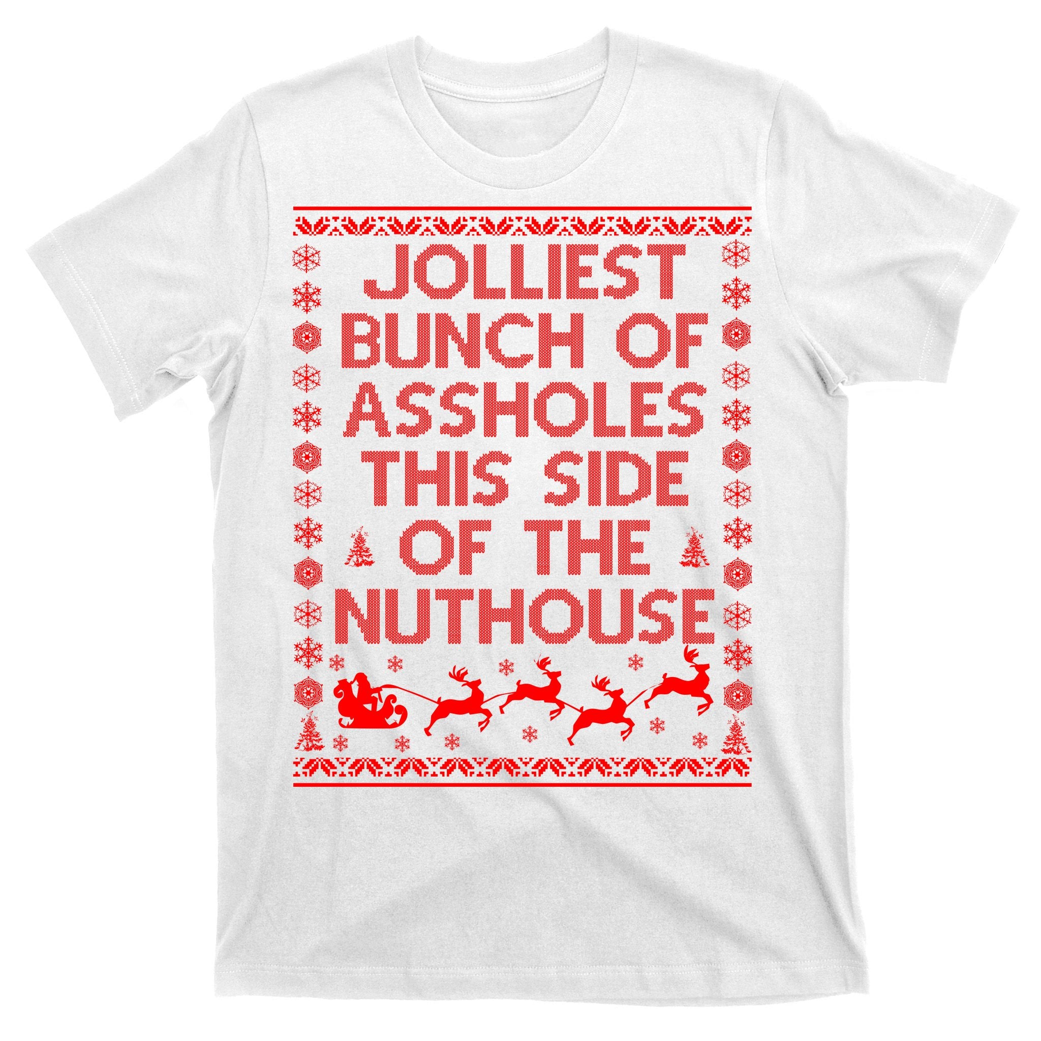 Funny Ugly Christmas Sweater Jolliest Bunch of Asshole Nuthouse T-Shirt