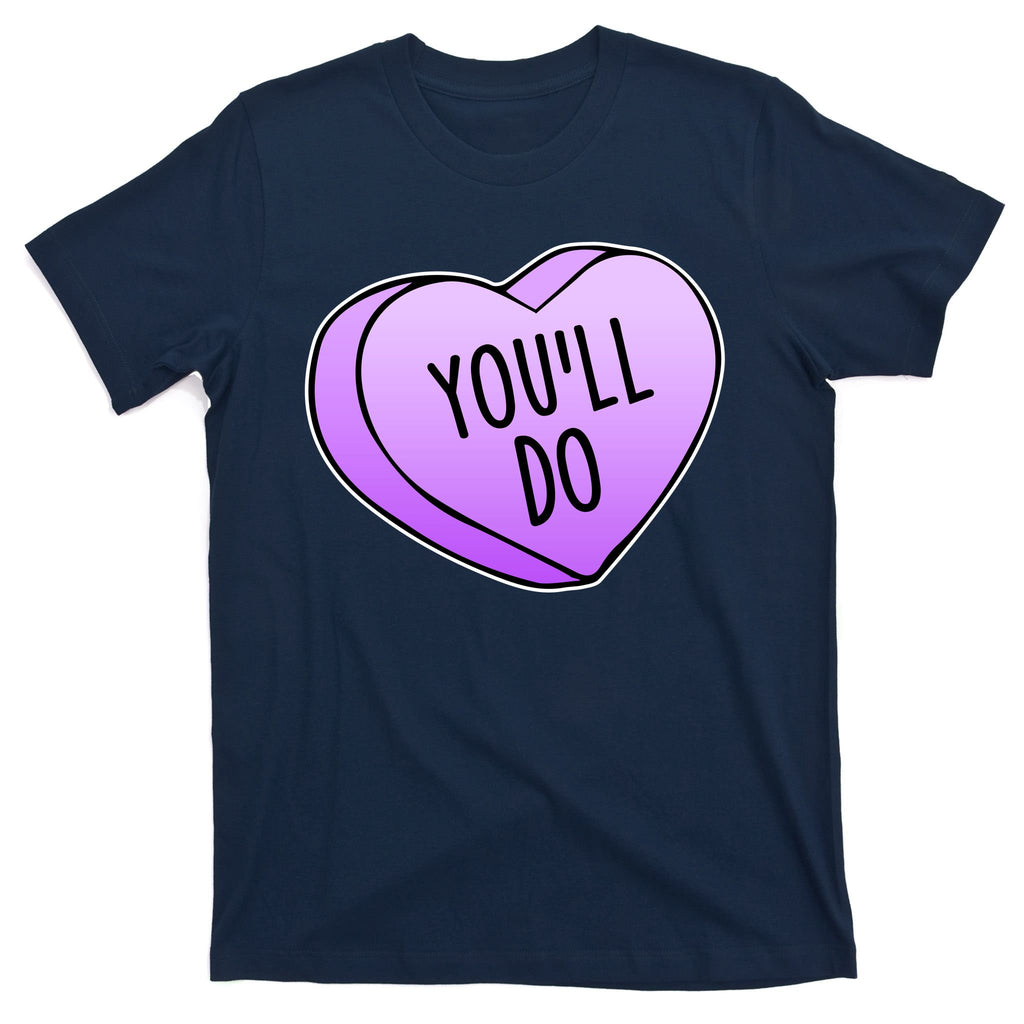 Funny Valentine's Day You'll Do Candy Heart Anti-Valentine T-Shirt