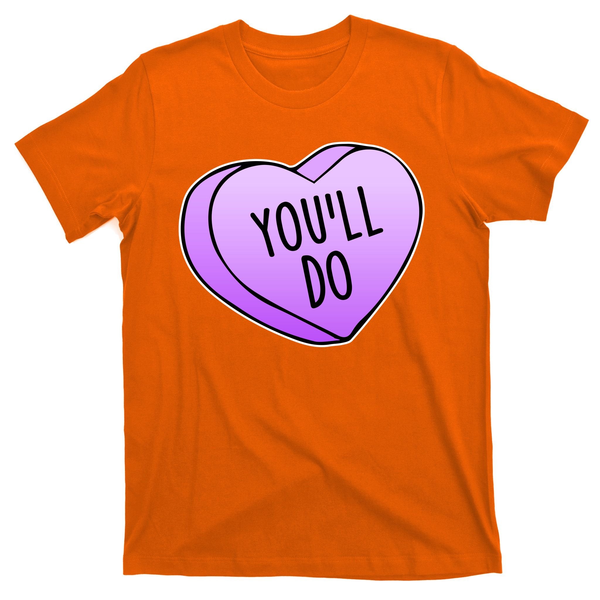 Funny Valentine's Day You'll Do Candy Heart Anti-Valentine T-Shirt